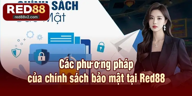 Các phương pháp của chính sách bảo mật tại Red88