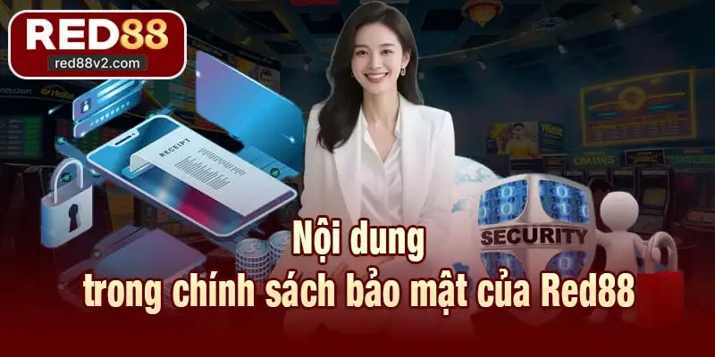 Nội dung trong chính sách bảo mật của Red88