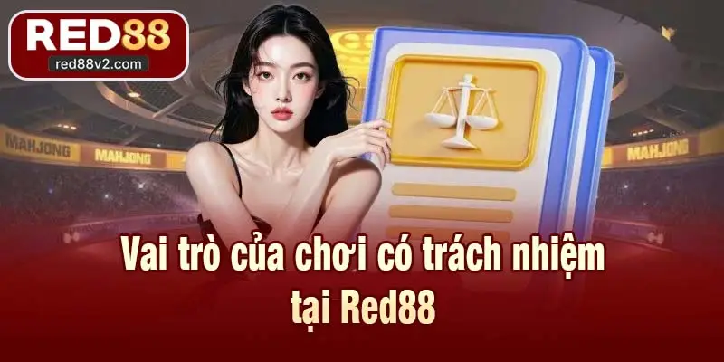 Vai trò của chơi có trách nhiệm tại Red88