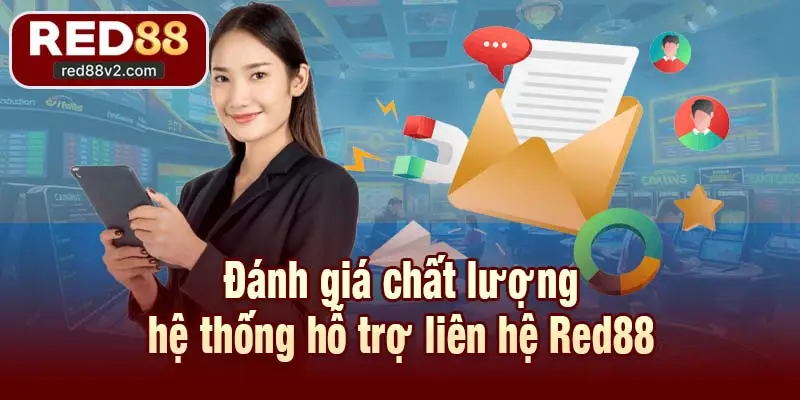 Đánh giá chất lượng hệ thống hỗ trợ liên hệ Red88