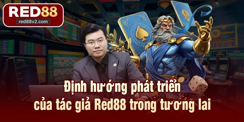 Định hướng phát triển của tác giả Red88 trong tương lai