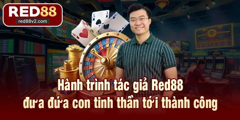 Hành trình tác giả Red88 đưa đứa con tinh thần tới thành công